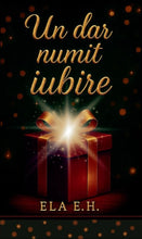 Încarcă imaginea în vizualizatorul Galerie, Un dar numit iubire - Ela EH - Editie speciala printed edges