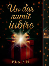 Încarcă imaginea în vizualizatorul Galerie, Un dar numit iubire - Ela EH - Editie speciala printed edges