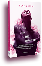 Încarcă imaginea în vizualizatorul Galerie, Femeia care nu mai asteapta- Monica Mihai