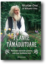 Încarcă imaginea în vizualizatorul Galerie, Plante tamaduitoare- Remedii naturale pentru cele mai intalnite boli- Nicolae Onu & Mihaela Onu