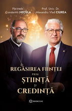 Încarcă imaginea în vizualizatorul Galerie, Regasirea fiintei prin stiinta si credinta - Parintele Constantin Necula & Prof. Univ. Dr. Alexandru Vlad Ciurea - cartonata 🥳