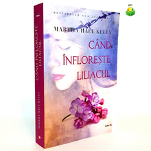 Încarcă imaginea în vizualizatorul Galerie, CAND INFLORESTE LILIACUL - Martha Hall Kelly