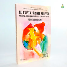 Încarcă imaginea în vizualizatorul Galerie, NU EXISTA PARINTE PERFECT - Isabelle Filliozat