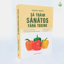 Încarcă imaginea în vizualizatorul Galerie, SA TRAIM SANATOS FARA TOXINE - Robert Morse