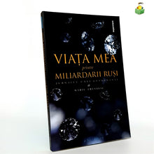 Încarcă imaginea în vizualizatorul Galerie, VIATA MEA PRINTRE MILIARDARII RUSI - Marie Freyssac
