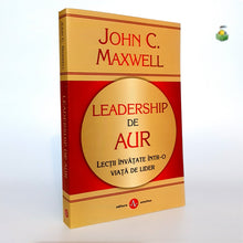 Încarcă imaginea în vizualizatorul Galerie, LEADERSHIP DE AUR - John C Maxwell