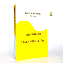 Încarcă imaginea în vizualizatorul Galerie, LETTING GO - CALEA RENUNTARII - David R Hawkins