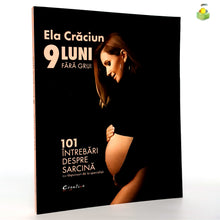 Încarcă imaginea în vizualizatorul Galerie, 9 LUNI FARA GRIJI - 1O1 INTREBARI DESPRE SARCINA - Ela Craciun