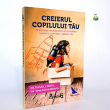 Încarcă imaginea în vizualizatorul Galerie, CREIERUL COPILULUI TAU - Dr. Daniel J. Siegel & Dr. Tina Payne Bryson