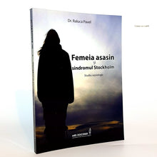 Încarcă imaginea în vizualizatorul Galerie, FEMEIA ASASIN SI SINDROMUL STOCKHOLM - Studiu sociologic - Dr. Raluca Pavel
