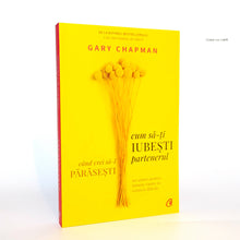 Încarcă imaginea în vizualizatorul Galerie, CUM SA-TI IUBESTI PARTENERUL CAND VREI SA-L PARASESTI - Gary Chapman