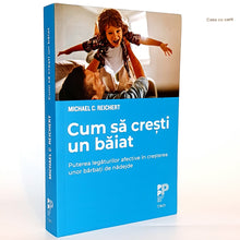 Încarcă imaginea în vizualizatorul Galerie, CUM SA CRESTI UN BAIAT - Michael C. Reichert
