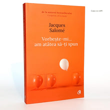 Încarcă imaginea în vizualizatorul Galerie, VORBESTE-MI... AM ATATEA SA-TI SPUN - Jacques Salome