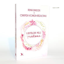 Încarcă imaginea în vizualizatorul Galerie, IUBITELOR MELE PRIETENE - Irina Binder, Carmen Voinea-Raducan
