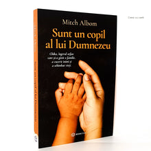 Încarcă imaginea în vizualizatorul Galerie, SUNT UN COPIL AL LUI DUMNEZEU - Mitch Albom