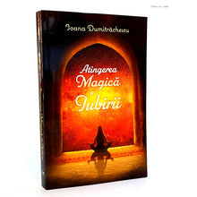 Încarcă imaginea în vizualizatorul Galerie, ATINGEREA MAGICA A IUBIRII - Ioana Dumitrachescu