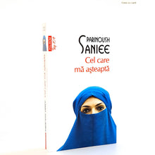 Încarcă imaginea în vizualizatorul Galerie, CEL CARE MA ASTEAPTA - Parinoush Saniee