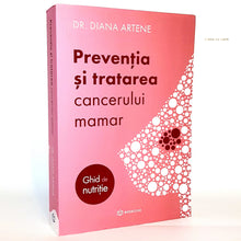 Încarcă imaginea în vizualizatorul Galerie, PREVENIREA SI TRATAREA CANCERULUI MAMAR - Dr. Diana Artene