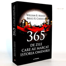 Încarcă imaginea în vizualizatorul Galerie, 365 DE ZILE CARE AU MARCAT ISTORIA OMENIRII - William B. Marsh, Bruce R. Carrick