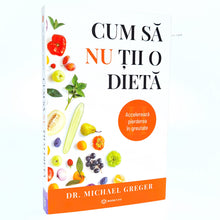 Încarcă imaginea în vizualizatorul Galerie, CUM SA NU TII O DIETA - volumele 1 & 2 Dr. Michael Greger