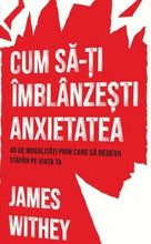 Încarcă imaginea în vizualizatorul Galerie, Cum sa-ti imblanzesti anxietatea
40 de modalitati prin care sa redevii stapan pe viata ta
- JAMES WITHEY