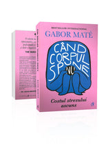 Încarcă imaginea în vizualizatorul Galerie, Cand corpul spune NU - Costul stresului ascuns - Gabor Mate