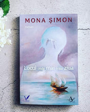 Încarcă imaginea în vizualizatorul Galerie, Locul unde mai traia ziua- Mona Simon