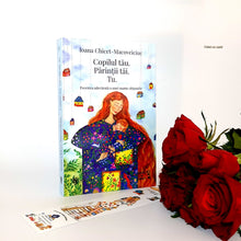 Încarcă imaginea în vizualizatorul Galerie, COPILUL TAU. PARINTII TAI. TU. - Ioana Chicet - Macoveiciuc -