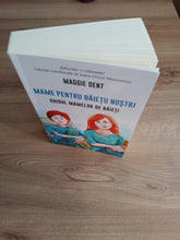 Încarcă imaginea în vizualizatorul Galerie, Mame pentru baietii nostri - Ghidul mamelor pentru baieti - Maggie Dent