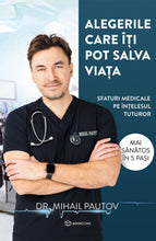 Încarcă imaginea în vizualizatorul Galerie, Alegerile care iti pot salva viata - DR . Mihail Pautov