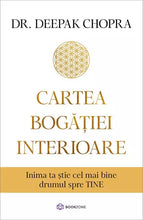 Încarcă imaginea în vizualizatorul Galerie, Cartea bogatiei interioare -
Inima ta stie cel mai bine drumul spre TINE - Dr. Deepak Chopra