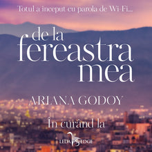 Încarcă imaginea în vizualizatorul Galerie, De la fereastra mea - Ariana Godoy
