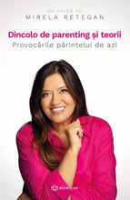 Încarcă imaginea în vizualizatorul Galerie, Mirela Retegan
- Dincolo de parenting si teorii - 
Provocarile parintelui de azi