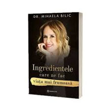 Încarcă imaginea în vizualizatorul Galerie, Ingredientele care ne fac viata mai frumoasa - Dr. MIHAELA BILIC -PRECOMANDA - Expediere incepand cu 11.12 .21