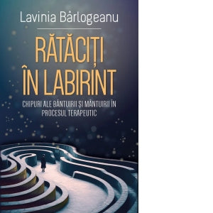 Rataciti in labirint - Lavinia Barlogeanu