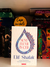 Încarcă imaginea în vizualizatorul Galerie, Sunt fluvii in cer- Elif Shafak
