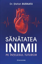 Încarcă imaginea în vizualizatorul Galerie, Sanatatea inimii pe intelesul tuturor- Dr. Stefan Busnatu
