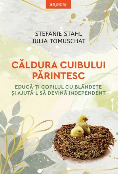 Caldura cuibului parintesc- Stefanie Stahl & Julia Tomuschat