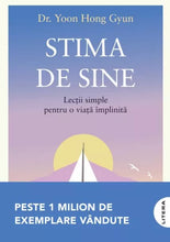 Încarcă imaginea în vizualizatorul Galerie, Stima de sine- Lectii simple pentru o biata implinita- Dr. Yoon Hong Gyun
