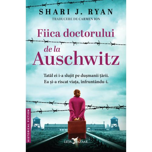 Fiica doctorului de la Auschwitz- Shari J. Ryan