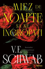 Încarcă imaginea în vizualizatorul Galerie, In miez de noapte sa ne ingropati- V. E. Schwab
