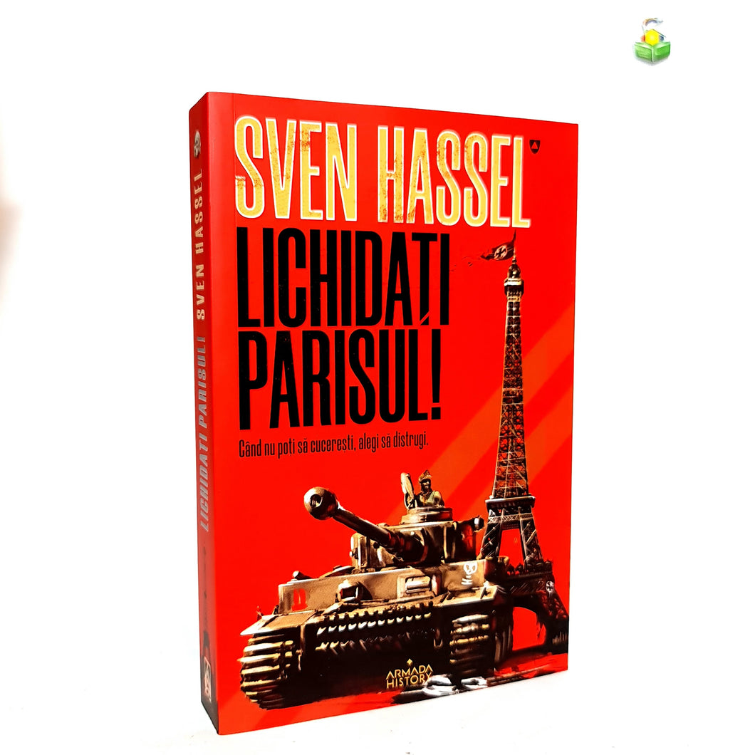 LICHIDATI PARISUL - Sven Hassel