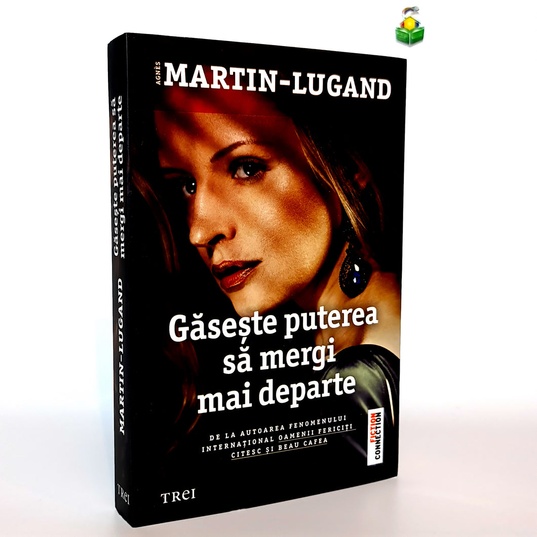 GASESTE PUTEREA SA MERGI MAI DEPARTE - Agnes Martin-Lugand