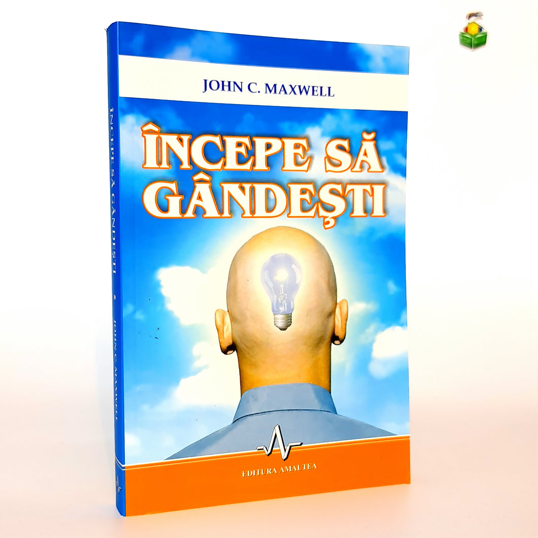 INCEPE SA GANDESTI - John C. Maxwell