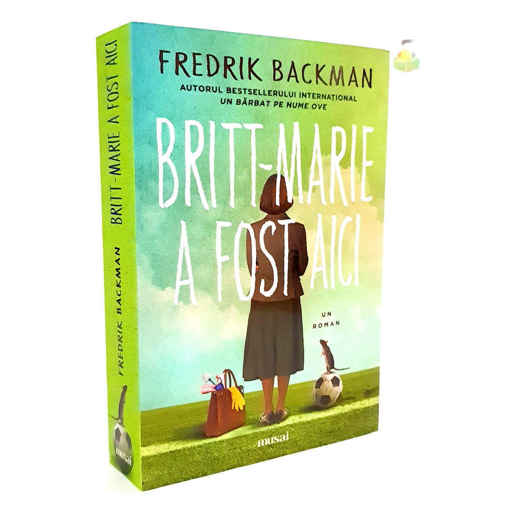 BRITT-MARIE A FOST AICI - Fredrik Backman