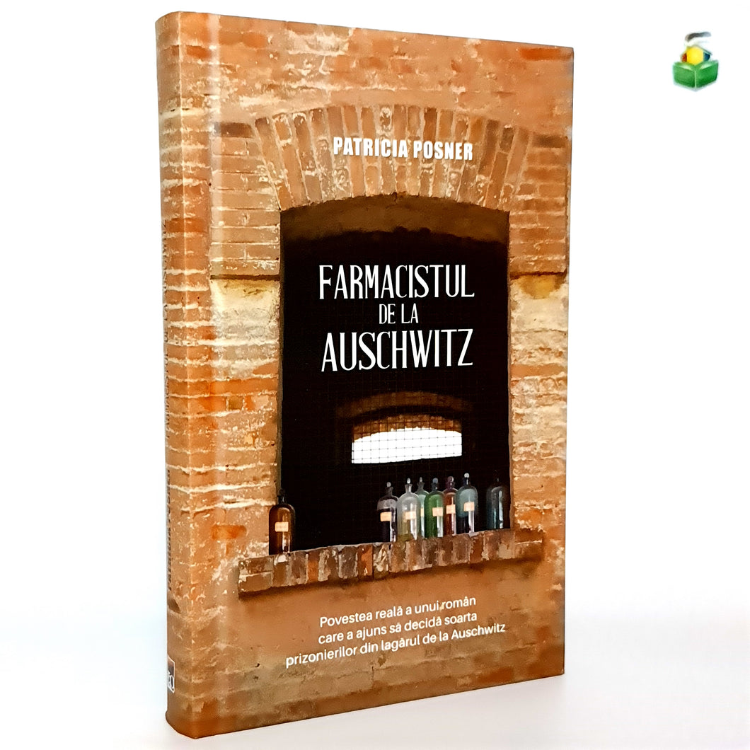 FARMACISTUL DE LA AUSCHWITZ - Patricia Posner