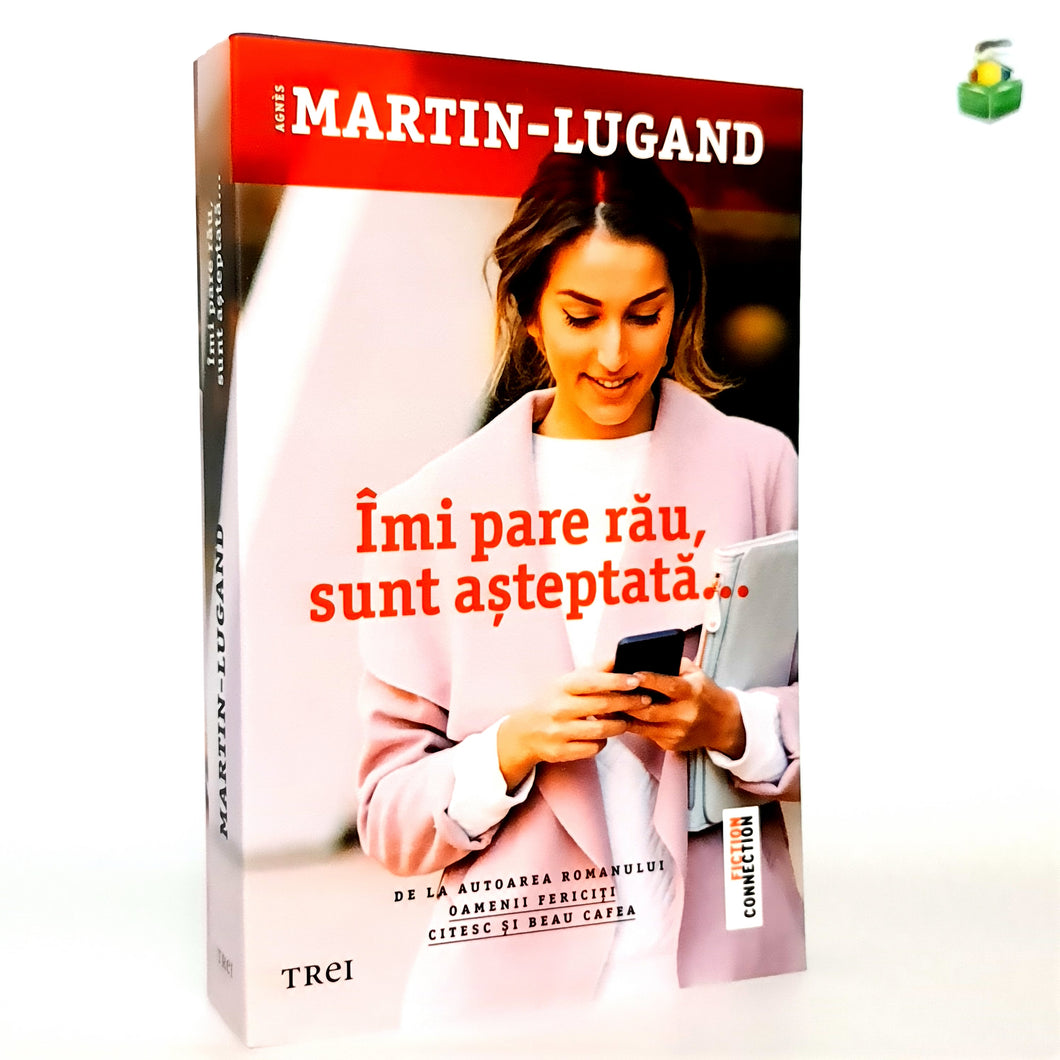 IMI PARE RAU , SUNT ASTEPTATA - Agnes Martin-Lugand