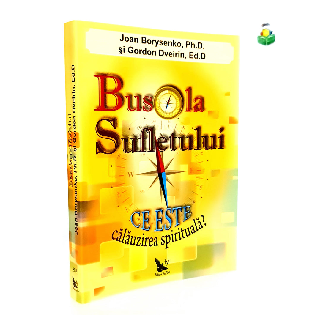BUSOLA SUFLETULUI - Joan Borysenko, Ph.D. & Gordon Dveirin, Ed.D