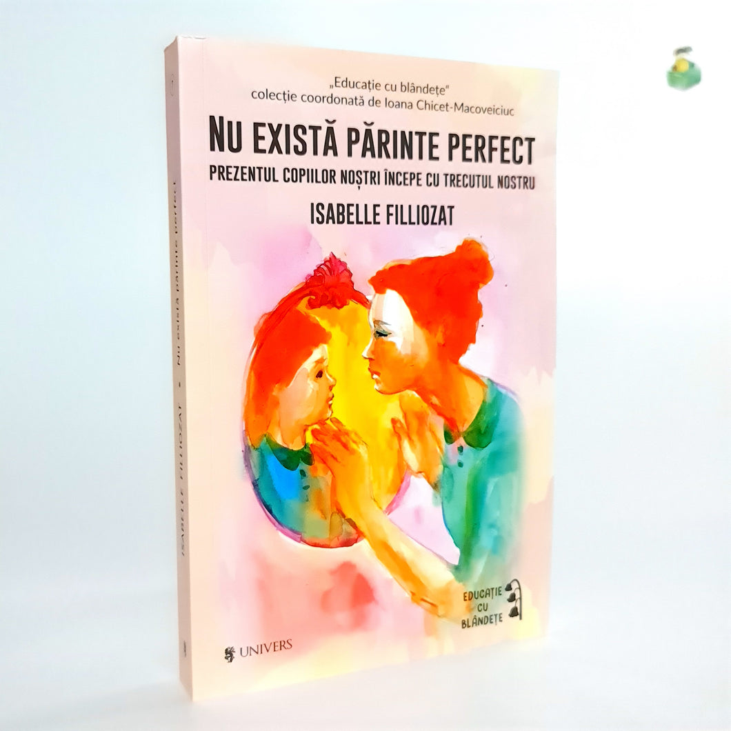 NU EXISTA PARINTE PERFECT - Isabelle Filliozat