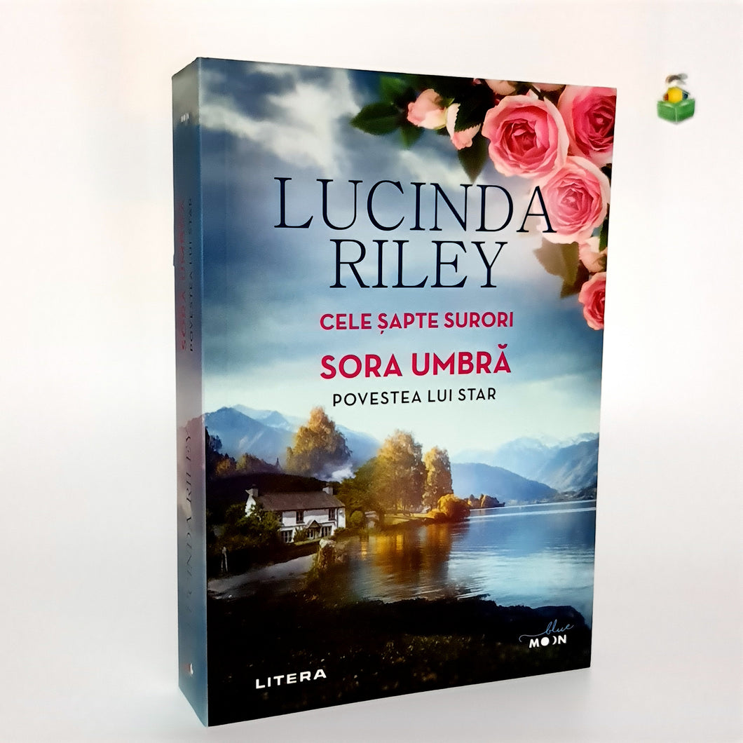 CELE SAPTE SURORI - SORA UMBRA - Povestea lui Star - ( cartea 3 ) Lucinda Riley